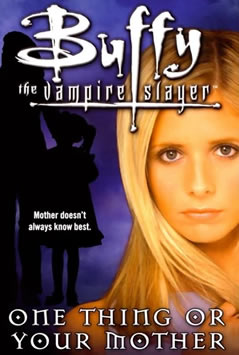 One Thing or Your Mother